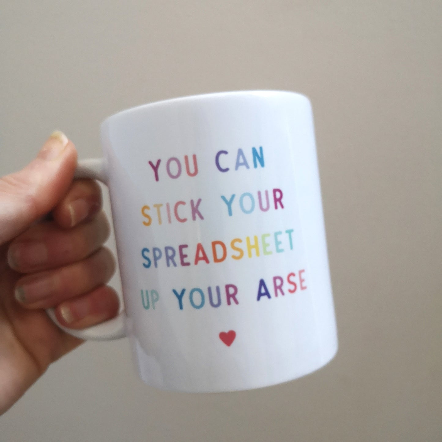 YOU CAN STICK YOUR SPREADSHEET UP YOUR ... Rainbow Ceramic Mug